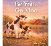 Be You, Go Moo: A playful bedtime walk home.