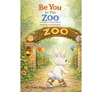 Be You In The Zoo: A Children’s Story About Disability and Belonging