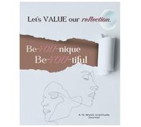 Be-YOU-Nique & Be-YOU-tiful: A 12-Week Gratitude Journal