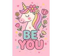 Be You - Soft Rainbow Unicorn Notebook: Kawaii-style journal for girls and teens with lined pages for writing and creativity (6x9, 120 pages)