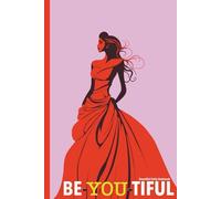 Be-You-tiful. Beautiful Daily Notebook. 6 x 9 inches. 208 pages.: Beautiful Daily Notebook. A Beautiful Daily Notebook for Self-Love, Confidence and Mindful Living. (You are so beautiful)