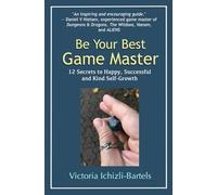 Be Your Best Game Master: 12 Secrets to Happy, Successful, and Kind Self-Growth