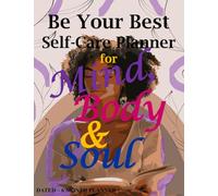 Be Your Best Self-Care Planner: For Mind, Body & Soul