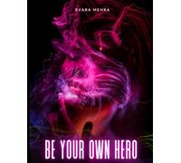 Be Your Own Hero: A Guide to Self-Discovery and Confidence