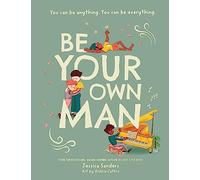 Be Your Own Man Paperback: You Can Be Anything. You Can Be Everything.