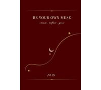 Be your own muse Daily Journal & Planner: Organize your life, set intention .
