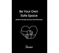 Be Your Own Safe Space: Healing Reflections for Growing Souls