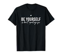Be Yourself and Don't Apologize Positive Cita Motivacional Camiseta