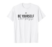 Be Yourself and Don't Apologize Positive Cita Motivacional Camiseta