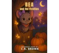 Bea and the Fireflies (A Rhyming Halloween Picture Book - For Toddlers, Preschoolers, Kindergarteners, and 1st-3rd Graders Ages 2-8)
