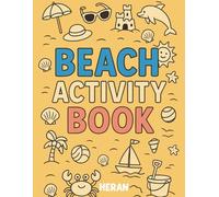 Beach Activity Book: Travel Fun Book for Kids Ages 3-8: Puzzles, Coloring Pages, and Games to Keep Kids Busy on your holidays! (HERAN Seasonal Books)
