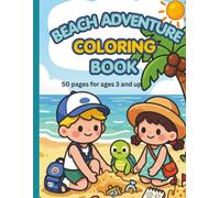 BEACH ADVENTURE COLORING BOOK 50 pages for ages 3 and up: A fun filled Coloring Book with BiG, EASY COLOR PAGES for young Adventure Enthusiasts, Meet ... MOM Series status: Live (ADVENTURES TO COLOR)
