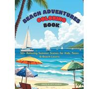 Beach Adventures Coloring Book: A Relaxing Beach Life Coloring Book with 50+ Easy and Peaceful Summer Scenes of Sunshine, Surfing, Seashells, and ... Coloring Book Series by Artsy Richesse)