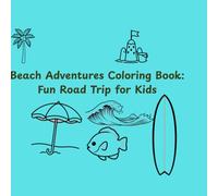 Beach Adventures Coloring Book: Fun Road Trip for Kids: Cute & Easy Coloring Pages for Boys and Girls