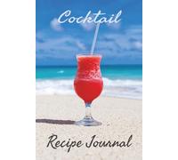 Beach Bar Cocktail Recipe Journal: Blank Mixology Notebook to Record 100+ Tropical Cocktails, Classic Drinks & Party Favourites for Home Bartenders