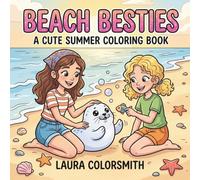 Beach Besties - A Cute Summer Coloring Book: Bold & Easy Coloring Book for Adults and Teens Featuring Cute Friendship Moments, and Fun Beach Adventures (Summer Girls Coloring Book)