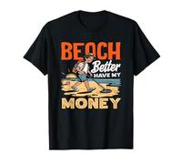 Beach Better Have My Money Juego de Palabras de detección de Metales Camiseta