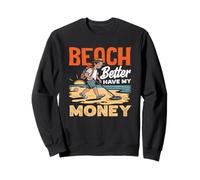 Beach Better Have My Money Juego de Palabras de detección de Metales Sudadera