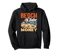 Beach Better Have My Money Juego de Palabras de detección de Metales Sudadera con Capucha