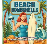 Beach Bombshells Left-Handed Edition: A Retro 1950s Beach-Inspired Coloring Book of Classic Pin-Up Glamour, Tropical Charm, and Vintage Seaside Style (Retro Pin-Up & Americana)