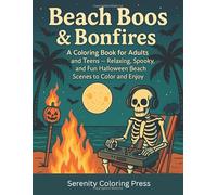 Beach Boos & Bonfires: A Coloring Book for Adults and Teens - Relaxing, Spooky, and Fun Halloween Beach Scenes to Color and Enjoy