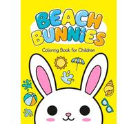 Beach Bunnies: 30 Cute Summer Bunny Coloring Pages for Kids Aged 5 and Up (Cute Critter Coloring)