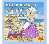 Beach Bunny's Seaside Adventure: A Cozy Beach-Themed Coloring, Craft, and Activity Book for Ages 4-8