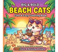 Beach Cats Coloring Book for Adults and Teens: Bold and Easy Cozy Cat Designs with Kawaii Beach Scenes for Relaxation, Stress Relief, and Hygge Art Therapy