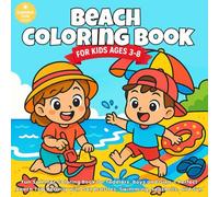 Beach Coloring Book for Kids Ages 3-8: Fun Summer Coloring Book for Toddlers, Boys and Girls - Perfect Beach Trip Activity with Sandcastles, Swimming, Seashells, and Sun (SUMMER COLORING BOOKS)