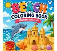 Beach Coloring Book for Kids Ages 4-8: Hello Summer! Easy and Fun Beach Scenes Featuring Sandcastles, Dolphins, Sea Turtles, Ocean Animals, and More