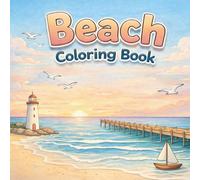 Beach Coloring Book for Kids Ages 4-8: Relaxing Coastal Scenes to Color | Ocean, Lighthouse, Summer Activities and Seaside Adventures (Summer Fun Coloring Books for Kids)