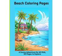 Beach Coloring Pages: A Sunny Adventure for All Kids, 50 Pages to Explore