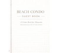 Beach Condo Rental Guest Book: A Visitor Book for Memories, Messages and Vacation Stays: A Welcome Book for Beach Condo Rentals, Vacation Homes & Seaside Guests