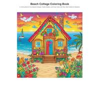 Beach Cottage Coloring Book: A Coloring Book of Cozy Seaside Cottages, Coastal Gardens, and Ocean Views with Clear, Bold Outlines for Relaxation