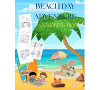 BEACH DAY ADVENTURE: COLORING BOOK AGES 3 TO 6