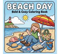 Beach Day Bold & Cozy Coloring Book: 50Cute, Relaxing Beach Scenes with Easy Bold Line Art for Teens & Adults | Stress Relief, Summer Fun & Cozy Coastal Vibes