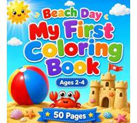 Beach Day My First Coloring Book for Toddlers Ages 2-4: 50 Big Cheerful Pages of Summer Favorites to Color and Learn - Sandcastle, Palm Tree, ... Little Hands) (Little Hands, First Colors)