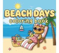 Beach Days Coloring Book | 30 Cute & Easy Summer Coloring Pages with Adorable Animals, Relaxing Beach Scenes, and Cozy Vacation Vibes for Kids, Teens & Adults | 8.5x8.5 in