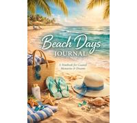 Beach Days Journal: A Notebook for Coastal Memories & Dreams