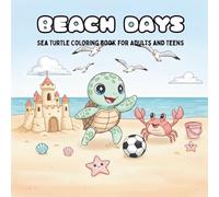 Beach Days: Sea Turtle Coloring Book for Adults and Teens: Relaxing Beach Scenes with Friends for Stress Relief