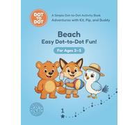 Beach: Easy Dot-to-Dot Fun!: A Simple Dot-to-Dot Activity Book for Ages 3-5 (Adventures with Kit, Pip, and Buddy: Easy Dot-to-Dot)