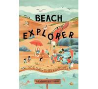 Beach Explorer: 50 Things to See and Discover: 3