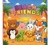 Beach Friends Coloring Book: Big & Bold & Easy Beach Coloring Book for Kids Ages 3+ Featuring Cute Animal Friends Doing Summer Activities