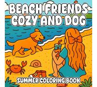 Beach Friends Cozy and Dog Summer Coloring Book: A Relaxing Summer Coloring Journey with Dogs and Pals, Cozy Summer Moments to Color