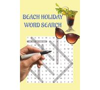 Beach Holiday Word Search: Word Search for beach holiday | Relax, Calm the mind and Focus | 6x9 Inches, 110 pages| 50+ Puzzles | Solutions included
