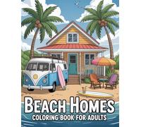 Beach Homes Coloring Book for Adults: Relax And Unwind With 100 Coastal Home Coloring Pages For Adults
