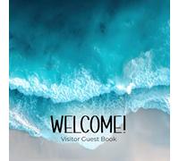Beach House Guest Book: Vacation Home & Airbnb Visitor Sign-In Journal: A Coastal-Themed Guest Book for Beach Rentals, Lake Houses, and Vacation Homes ... Guests to Leave Memories, Messages & Reviews