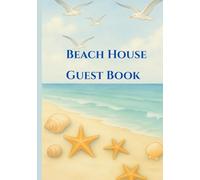 Beach House Guest Book: Vacation Home Visitor Logbook for Memories, Messages & Notes: Coastal Vacation Homes & Airbnb Guests,For Beach House Rentals