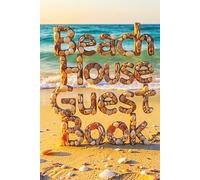 Beach House Guest Book: Visitor Guest Book for Beach House, Vacation Home, Airbnb, Guesthouse, Visitor Rental, Bed and Breakfast. A Perfect Sign-in Logbook for your Vacation Rental