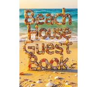 Beach House Guest Book: Visitor Guest Book for Beach House, Vacation Home, Airbnb, Guesthouse, Visitor Rental, Bed and Breakfast. A Perfect Sign-in Logbook for your Vacation Rental